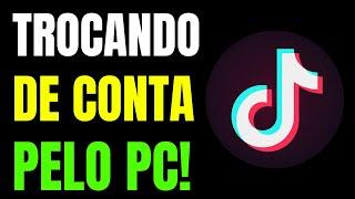 COMO TROCAR DE CONTA NO TIKTOK PELO PC