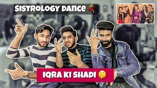 Iqra Kanwal ki Shadi  | Sistrology Dance Vlog | Reaction | Ft. 3H Reacters