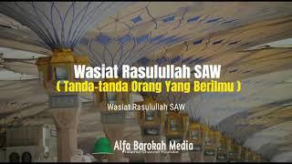 WASIAT RASULULLAH SAW ( Tanda-tanda Orang Yang Berilmu ) KALAM HIKMAH.