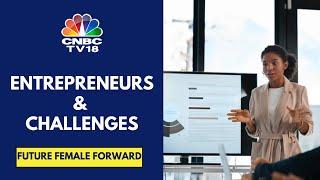 Future Female Forward | Neha Singh: Entrepreneurs Is A Journey Of Highs & Lows | CNBC TV18