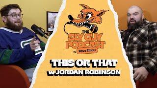 SLY GUY PODCAST- 28/11/24- THIS OR THAT w Jordan Robinson