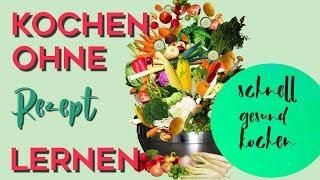 Kochen ohne Rezept lernen ► Kreativ Kochen