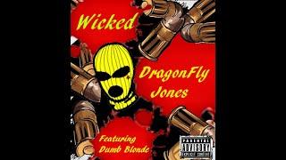 WICKED - DragonFly Jone$ Ft DUMB BLONDE (DUMB BLONDE RAPPER™)