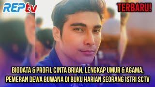 BIODATA CINTA BRIAN, LENGKAP UMUR & AGAMA, PEMERAN DEWA BUWANA DI BUKU HARIAN SEORANG ISTRI SCTV