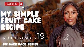 My Bake Race Series/Simple Fruit Cake Recipe/Recipe Number 19
