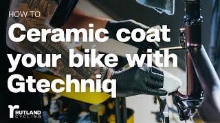 Ceramic coating your bike with Gtechniq | Rutland Cycling