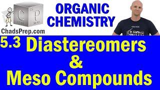 5.3 Molecules with Multiple Chiral Centers | Enantiomers, Diastereomers, and Meso Compounds | OChem