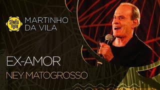 Ex- amor - Ney Matogrosso (Sambabook Martinho da Vila)