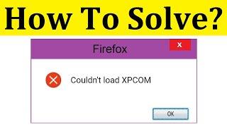 How To Fix Could not Load XPCOM Error In Mozilla Firefox Windows 10/8/7