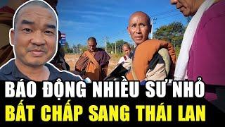 BÁO ĐỘNG nhiều sư nhỏ bất chấp sang Thái, TS Báu dự định viết sách về chuyến đi của THẦY MINH TUỆ