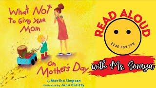 Read Aloud for Kids | WHAT NOT TO GIVE YOUR MOM ON MOTHER’S DAY | Read For Fun