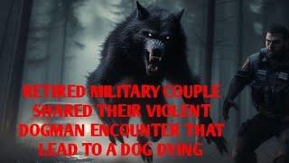 #DOGMAN, RETIRED MILITARY COUPLE SHARED THEIR VIOLENT DOGMAN ATTACK LEADING TO A DOG DYING