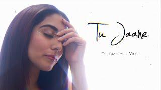 Tu Jaane (Official Lyric Video) - Jonita