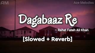 Dagabaaz Re - Rahat Fateh Ali Khan | [Slowed + Reverb] | Salman Khan | Ace Melodies