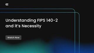 Understanding FIPS 140-2 & It's Necessity - FIPS Cryptography | Encryption Consulting