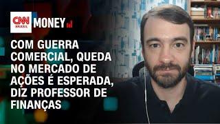 Com guerra comercial, queda no mercado de ações é esperada, diz professor de finanças | Money News