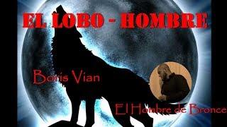 El Lobo-Hombre - Boris Vian- Voz Humana Español Completo