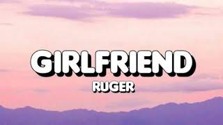 Ruger - Girlfriend (Lyrics)