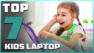 7 Top Laptops for Kids: Education & Fun