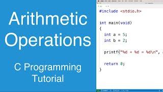 Arithmetic Operations | C Programming Tutorial