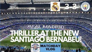 Real Madrid 3-3 Man City | Matchday vlog | Thriller at the new Santiago Bernabeu!