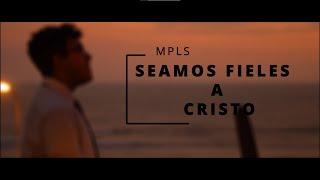 SEAMOS FIELES A CRISTO - MPLS