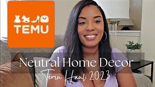 NEUTRAL HOME DECOR 2023 | HUGE TEMU HAUL 2023|