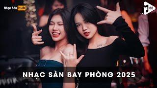 NHẠC SÀN BAY PHÒNG BASS CĂNG NHẤT 2025 - NONSTOP TÌNH AE XÃ HỘI REMMIX VỪA BAY VỪA KHOÁC VAI NHAU