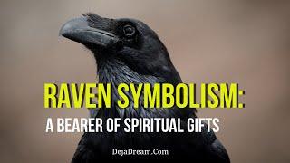 Raven Symbolism: A Bearer Of Spiritual Gifts