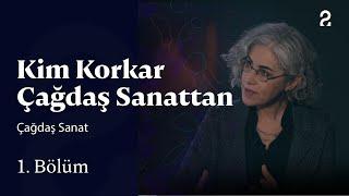 Çağdaş Sanat | Kim Korkar Çağdaş Sanattan | 1. Bölüm @trt2