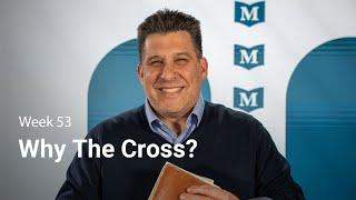 Why The Cross? The Profound Meaning Behind Jesus’ Death | The Gospel of Mark - Week 53