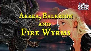 The Tragedy of Aerea Targaryen: The Fire Wyrms and Balerion's Wrath