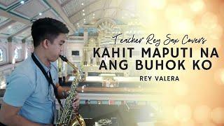 KAHIT MAPUTI NA ANG BUHOK KO - REY VALERA | Saxophone Cover - Live Performance Recording