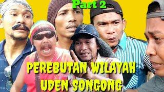 Part 2 : PEREBUTAN WILAYAH UDEN SONGONG #Komedi #Ngakak #Atok_Labu :