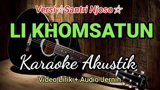 LI KHOMSATUN | Santri Njoso | Karaoke Sholawat Akustik