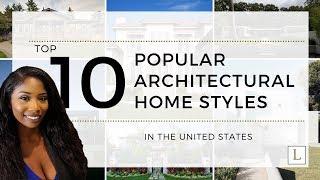 Top 10 Popular Architectural Home Styles in U.S.