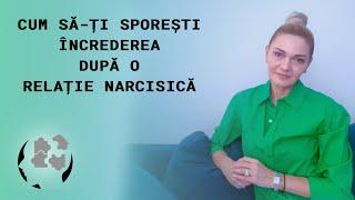 CUM SA-TI SPORESTI INCREDEREA DUPA O RELATIE NARCISICA