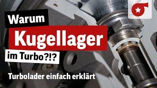 Welche Vorteile hat ein kugelgelagerter Turbo? Besser als Gleitlager? | Turbolader einfach erklärt