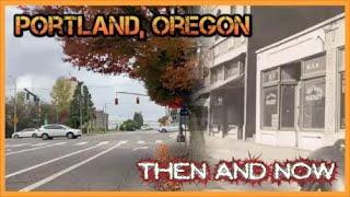 PORTLAND, OREGON: THEN AND NOW