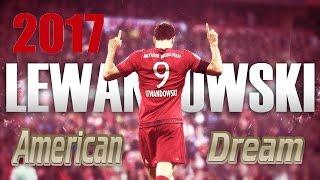 Robert Lewandowski Skills | 2017 | AMERICAN DREAM | HD |