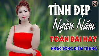 Lệ Tràn Đôi Mi, Tình Đẹp Ngàn NămDIỄM TRANG - LK Nhạc Sống Trữ Tình VẠN NGƯỜI MÊTOÀN BÀI HAY