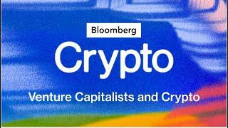 What do Venture Capitalists Think About the Crypto Market? | Bloomberg Crypto