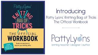 How to Use Patty Lyons' Knitting Bag of Tricks: The Official Workbook