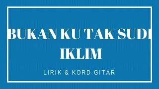 BUKAN KU TAK SUDI - IKLIM ( LIRIK & KORD GITAR )