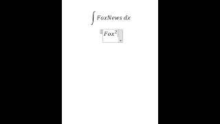 Calculus Help: Integral ∫ FoxNews dx - Integration - Basic Integrals