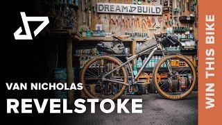 DREAM BUILD BIKEPACKING - Van Nicholas Revelstoke - WIN THIS BIKE!