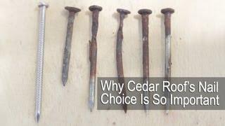 Why Cedar Roof Nail Choice Is So Important