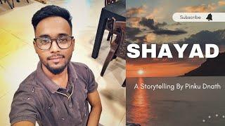 Shayad - A Storytelling By Pinku Dnath | @YouTube #500subs  | Pinku Studio | New Poetry