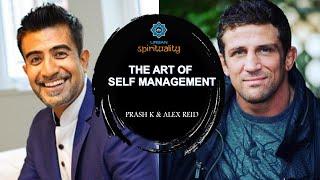 The Art of Self Management: REAL TALK with Prash K and Alexander Reid