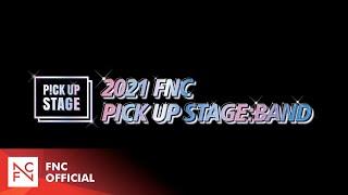 2021 FNC PICK UP STAGE : BAND 개최!